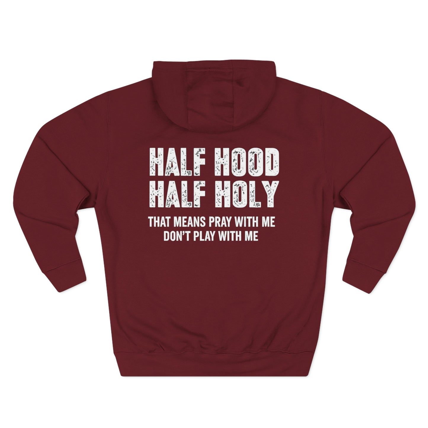 Three-Panel Fleece Hoodie — “Half Hood, Half Holy” Inspirational Graphic Hoodie