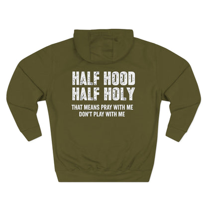 Three-Panel Fleece Hoodie — “Half Hood, Half Holy” Inspirational Graphic Hoodie