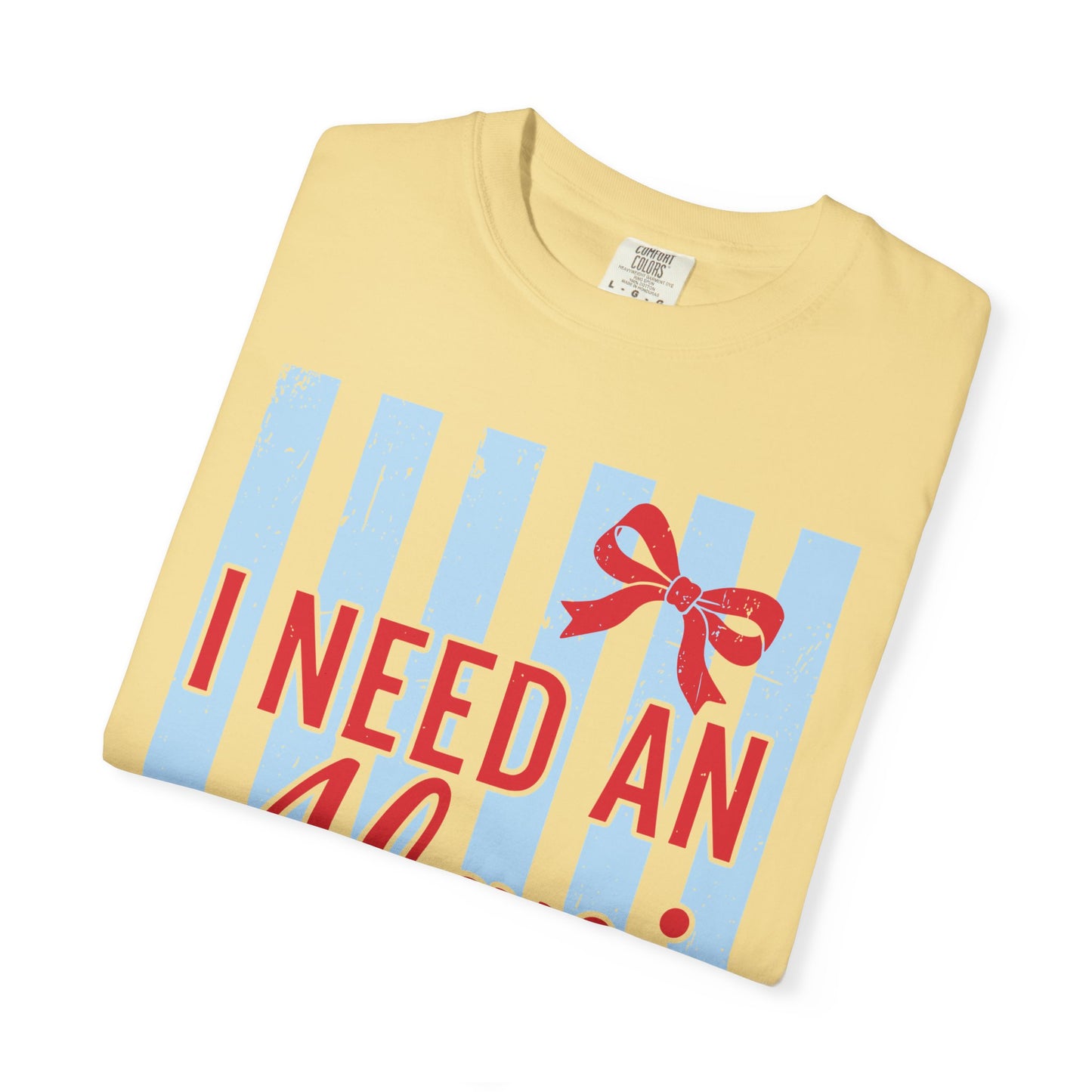 I Need An Alani T-Shirt — Cute Graphic Tee