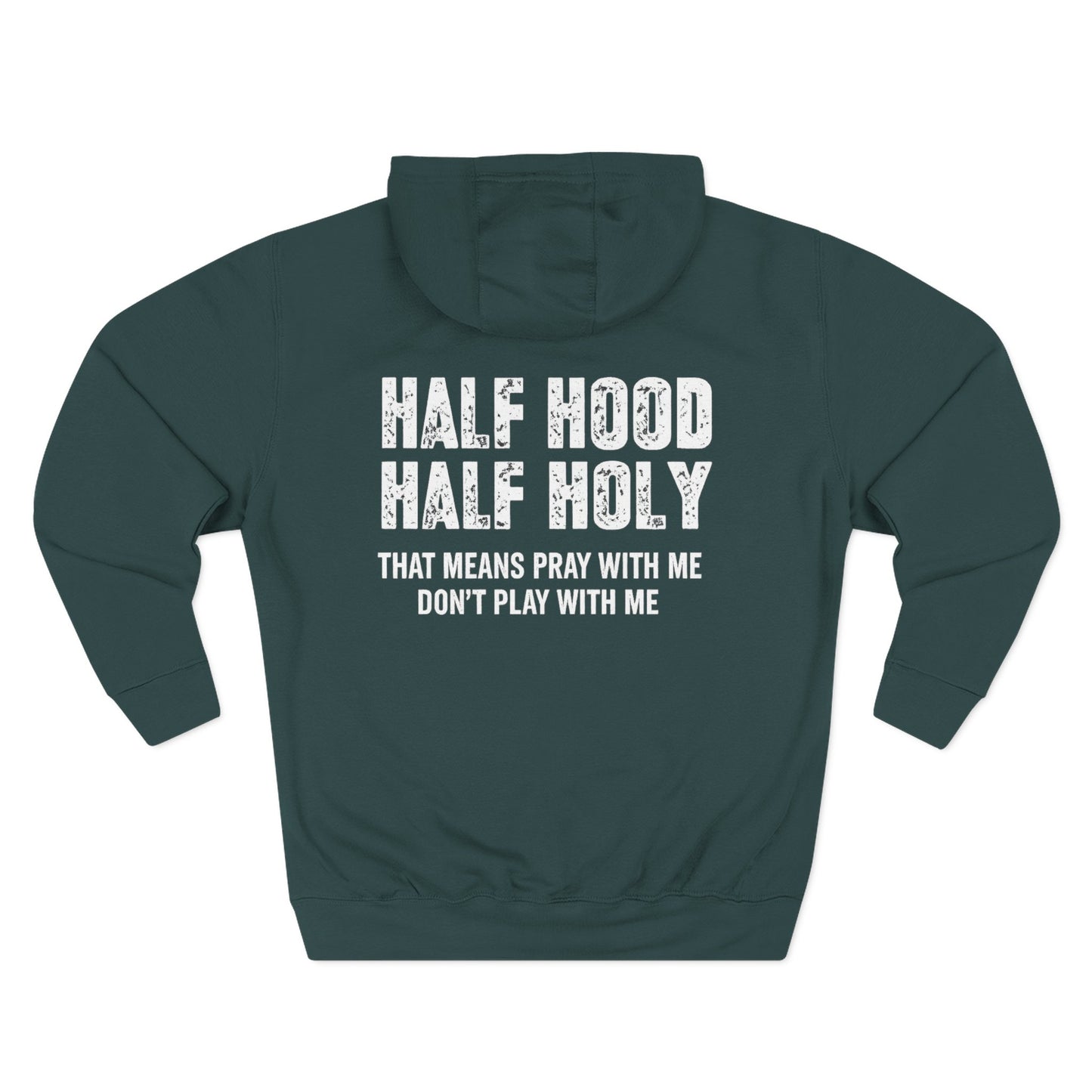 Three-Panel Fleece Hoodie — “Half Hood, Half Holy” Inspirational Graphic Hoodie