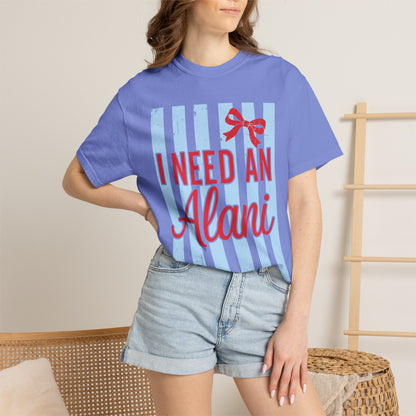 I Need An Alani T-Shirt — Cute Graphic Tee