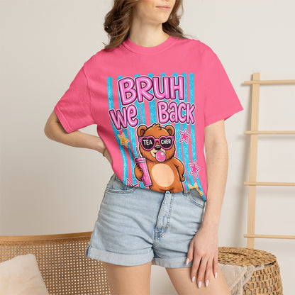 Bruh We Back Teddy Bear Graphic Tee — Funny Teacher Gift T-Shirt
