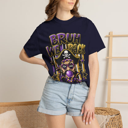 Bruh We Back Pirate Graphic Tshirt