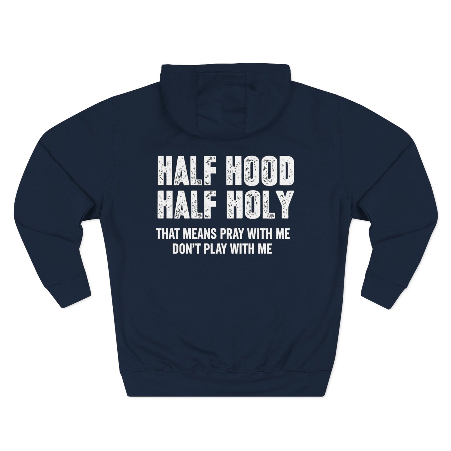 Three-Panel Fleece Hoodie — “Half Hood, Half Holy” Inspirational Graphic Hoodie