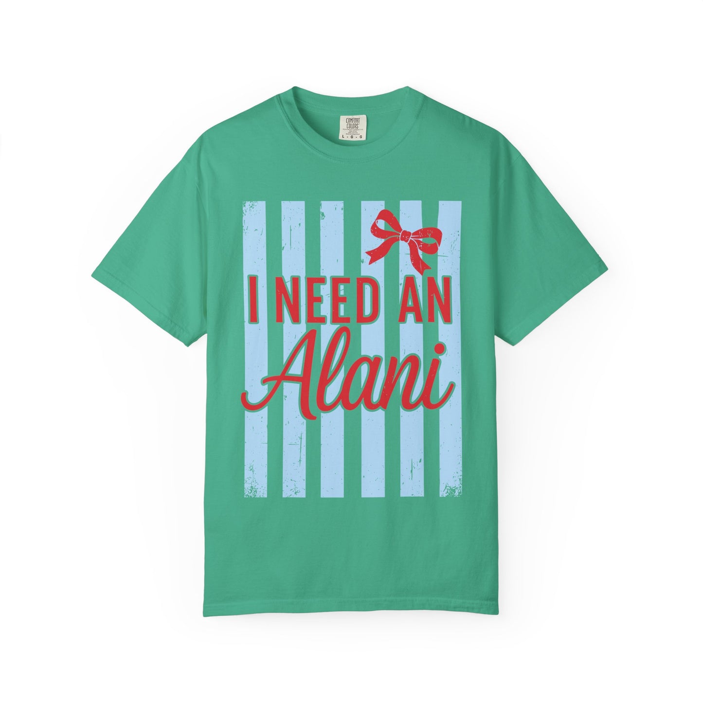 I Need An Alani T-Shirt — Cute Graphic Tee