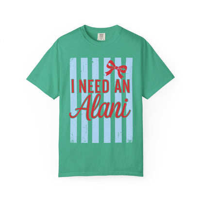 I Need An Alani T-Shirt — Cute Graphic Tee