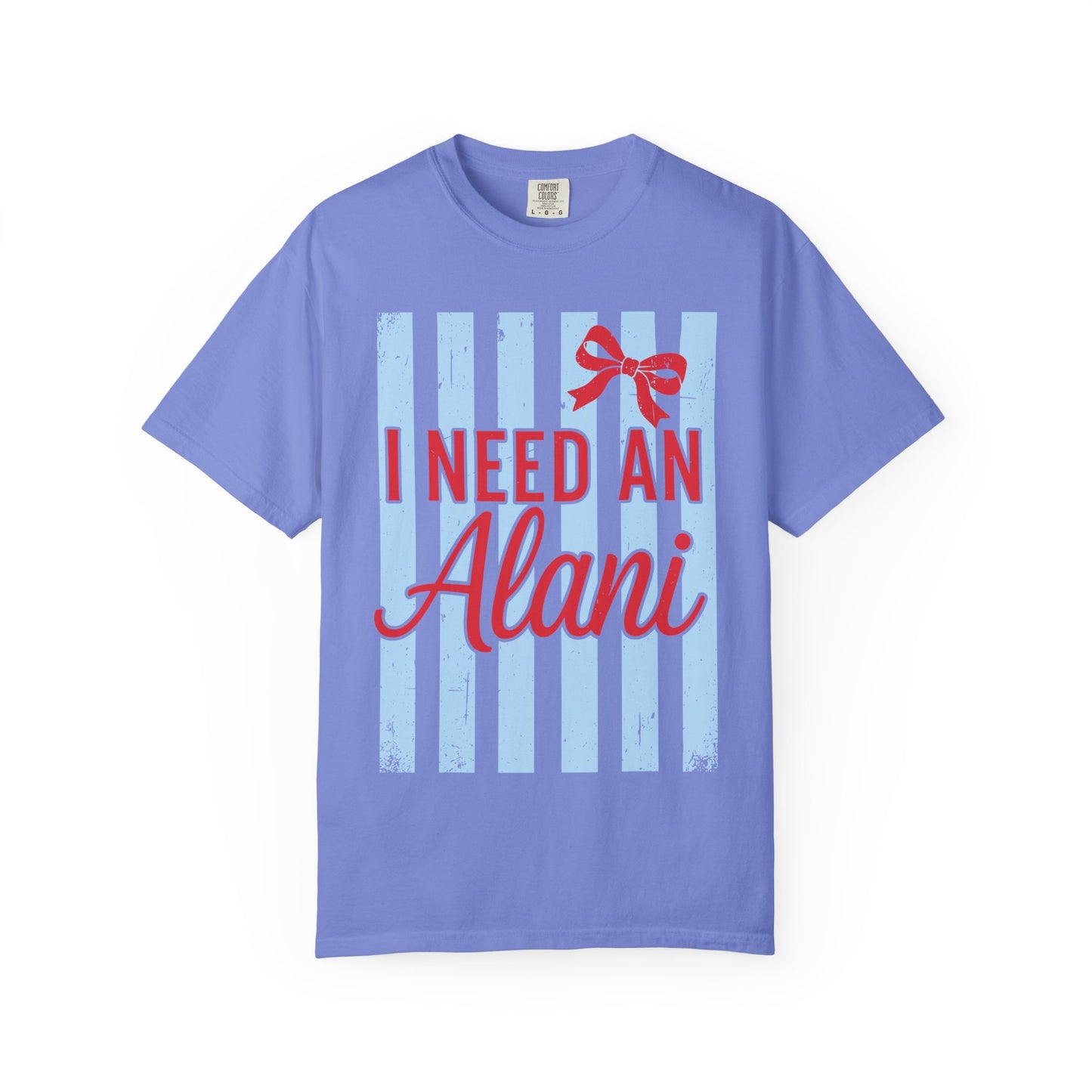 I Need An Alani T-Shirt — Cute Graphic Tee