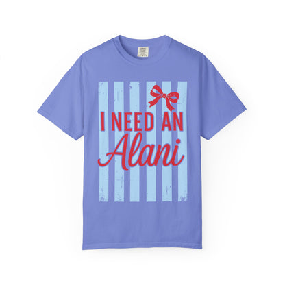 I Need An Alani T-Shirt — Cute Graphic Tee