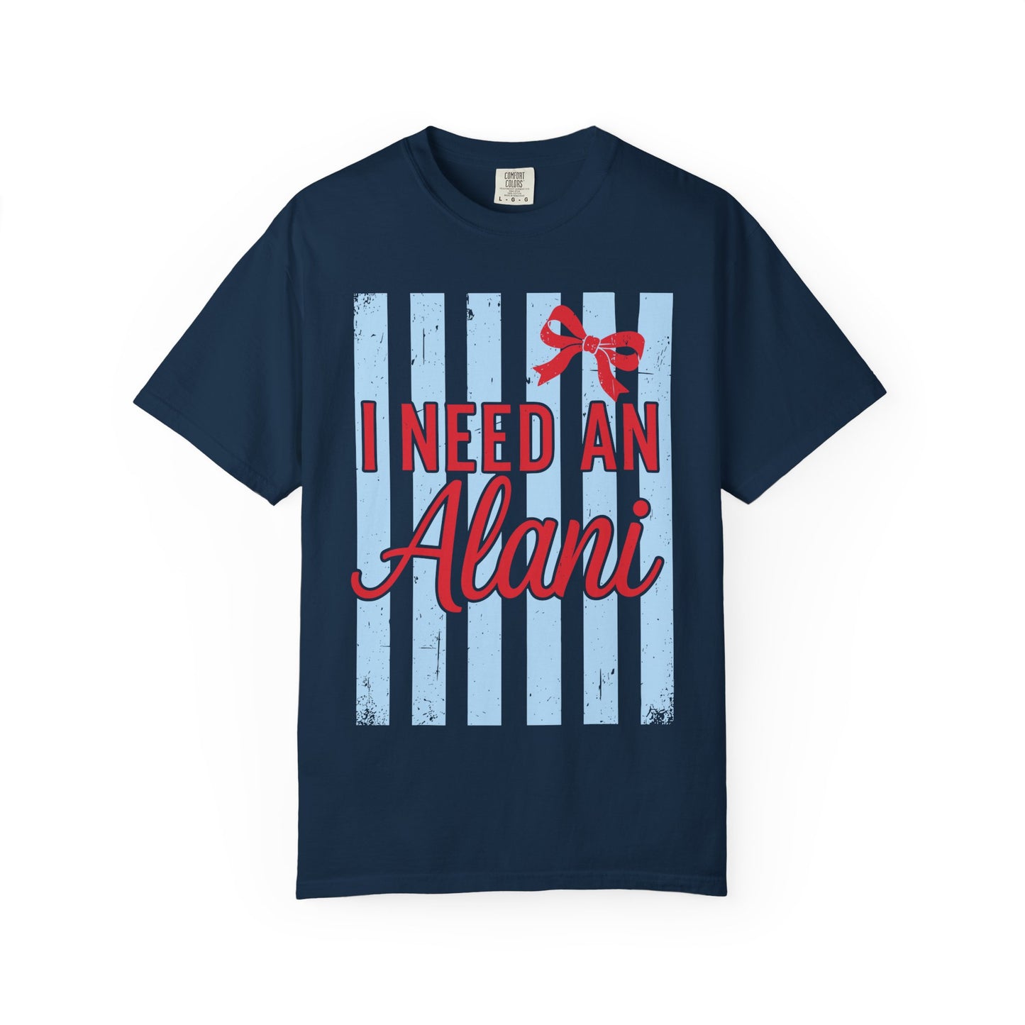 I Need An Alani T-Shirt — Cute Graphic Tee