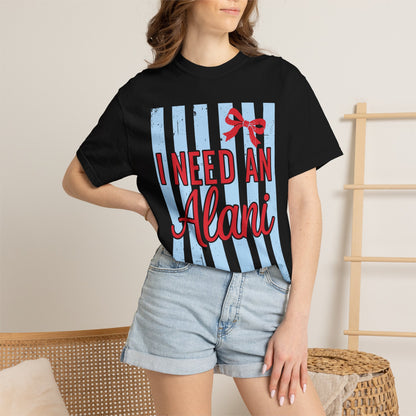 I Need An Alani T-Shirt — Cute Graphic Tee
