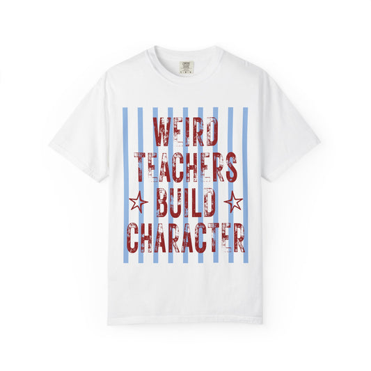 Weird Teachers Build Character T-Shirt