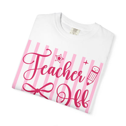 Teacher Off Duty T-Shirt — Pink Script Teacher Appreciation Tee