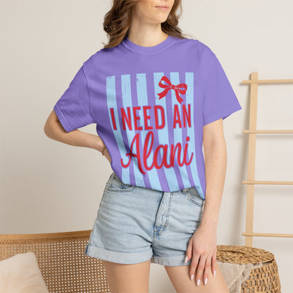 I Need An Alani T-Shirt — Cute Graphic Tee