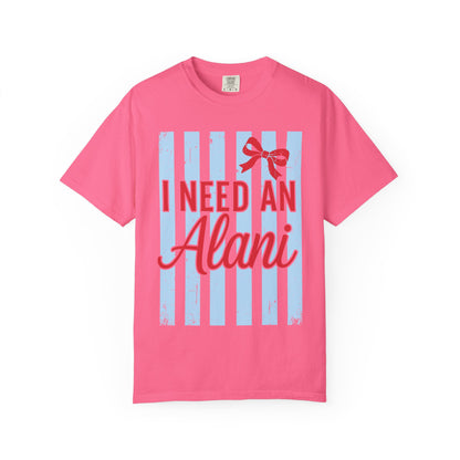 I Need An Alani T-Shirt — Cute Graphic Tee