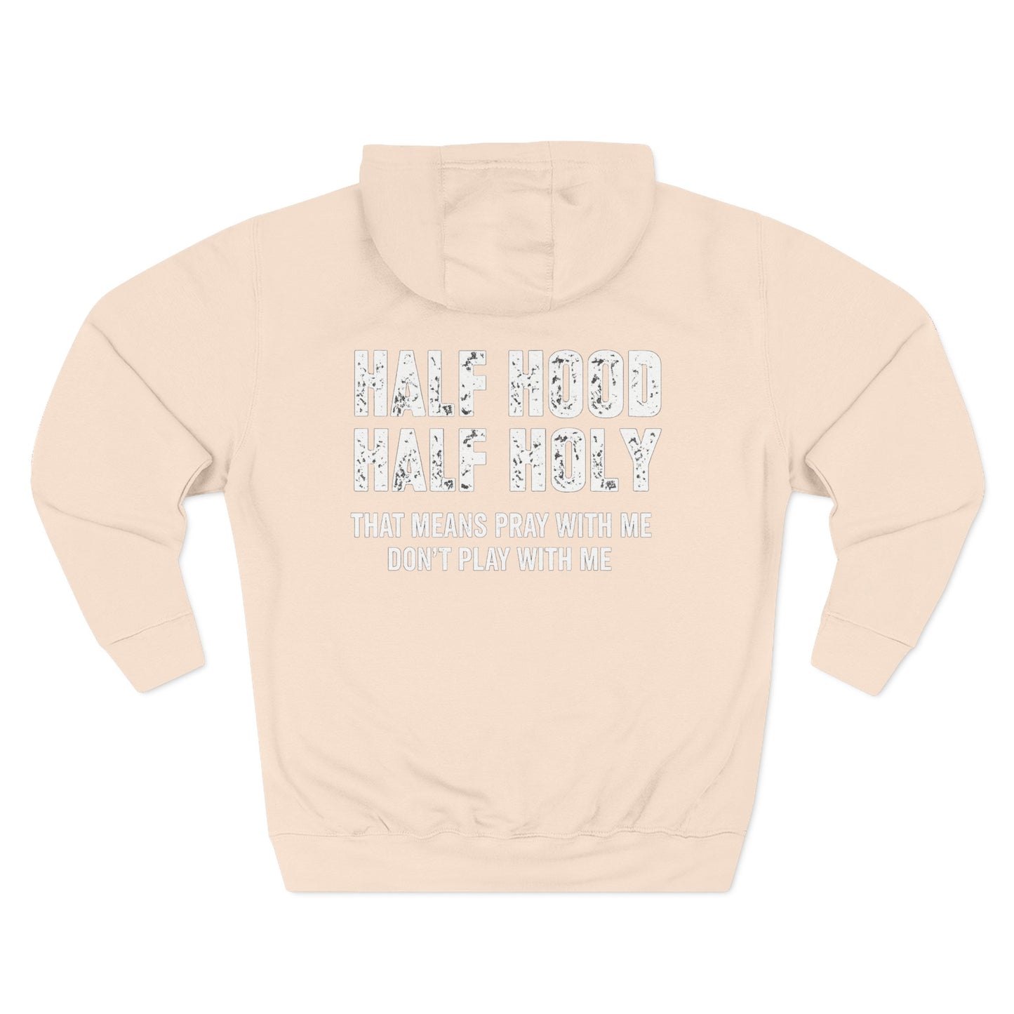 Three-Panel Fleece Hoodie — “Half Hood, Half Holy” Inspirational Graphic Hoodie
