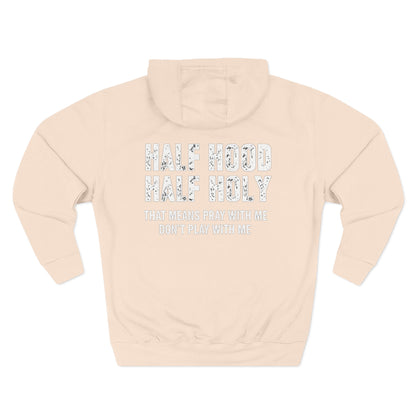 Three-Panel Fleece Hoodie — “Half Hood, Half Holy” Inspirational Graphic Hoodie